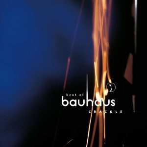 Crackle - The Best Of Bauhaus