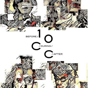 Before, During, After - The Story Of 10cc
