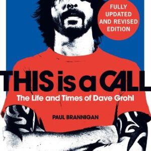 This Is A Call: The Life and Times of Dave Grohl
